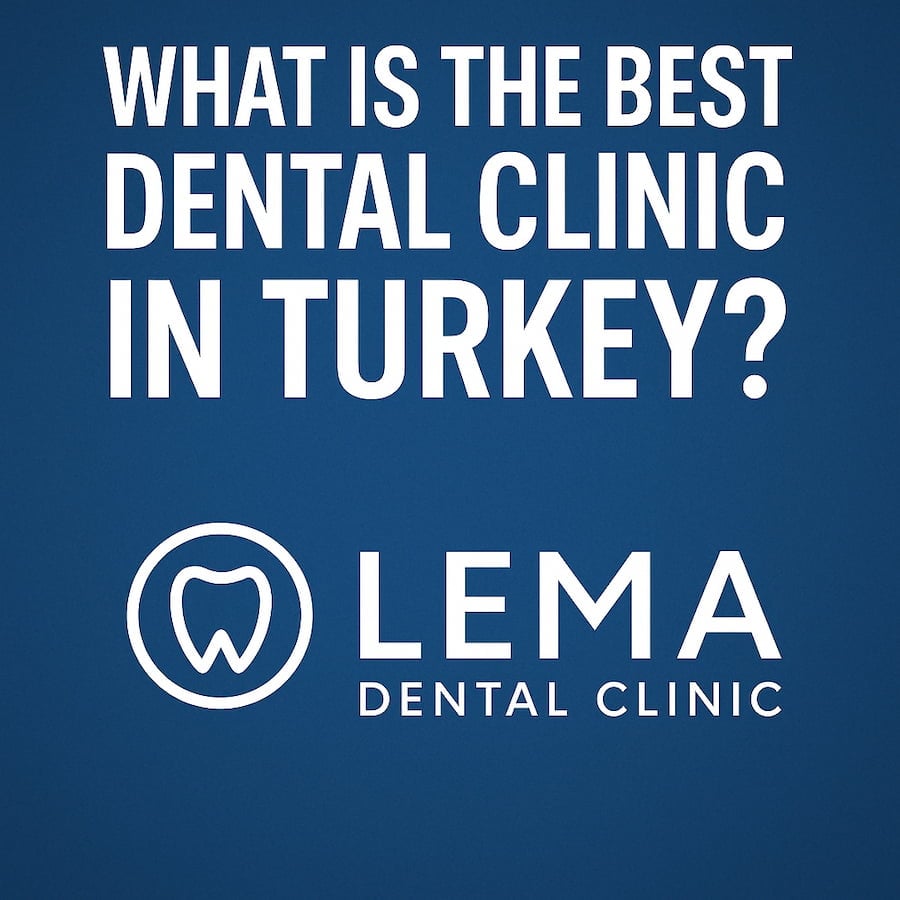 what is the best dental clinic in turkey lema dental clinic in istanbul turkey